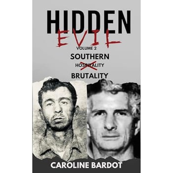 Southern Brutality : True Crime Nonfiction : Serial Killers: Hidden Evil Series Volume 2