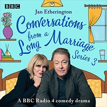 Conversations from a Long Marriage: Series 3: A BBC Radio 4 Comedy Drama