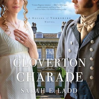 The Cloverton Charade: A Low-Spice Regency Romance