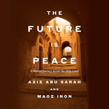 The Future Is Peace: A Shared Journey Across the Holy Land