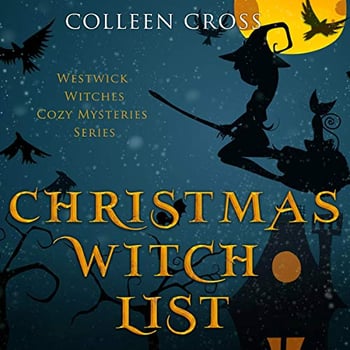 Christmas Witch List: A Westwick Witches Cozy Mystery: Westwick Witches Cozy Mysteries, Volume 4