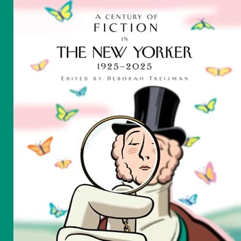 A Century of Fiction in The New Yorker: 1925-2025