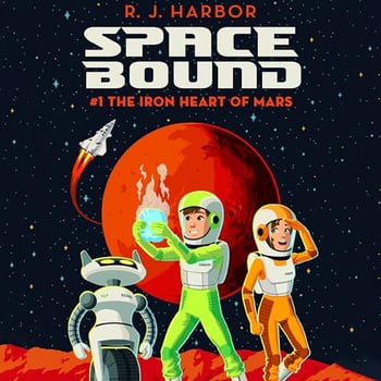 The Iron Heart of Mars: Space Bound, Book 1