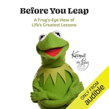 Before You Leap: A Frog's-Eye View of Life's Greatest Lessons