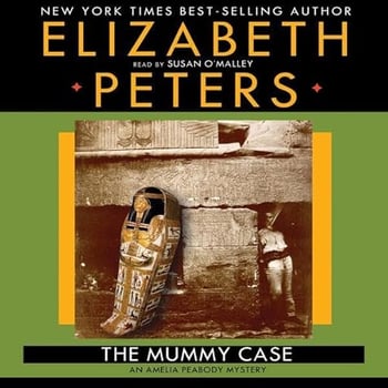 The Mummy Case (Dramatized Adaptation): Amelia Peabody, Book 3