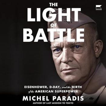 The Light of Battle: Eisenhower, D-Day, and the Birth of the American Superpower