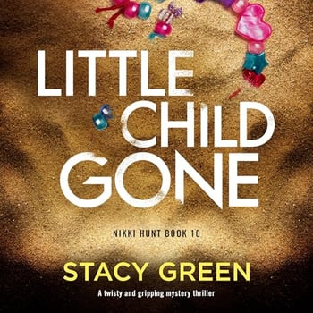 Little Child Gone: Nikki Hunt, Book 10