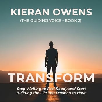 Transform: Stop Waiting to Feel Ready and Start Building the Life You Decided to Have