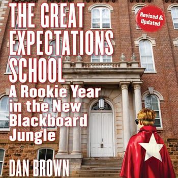 The Great Expectations School: A Rookie Year in the New Blackboard Jungle