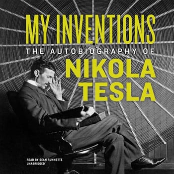 My Inventions: The Autobiography of Nikola Tesla