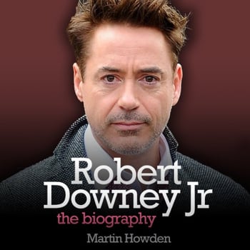 Robert Downey, Jr.: The Biography