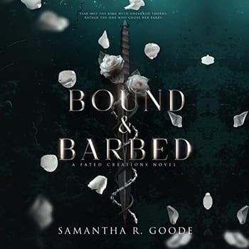 Bound & Barbed: The Fated Creations Trilogy, Book 1