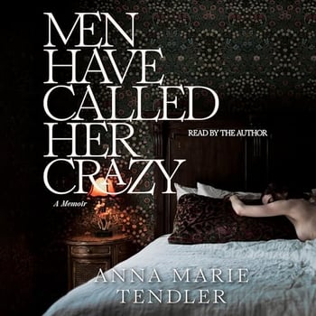 Men Have Called Her Crazy: A Memoir