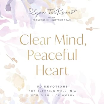 Clear Mind, Peaceful Heart: 50 Devotions for Sleeping Well in a World Full of Worry (A 50-Day Devotional)