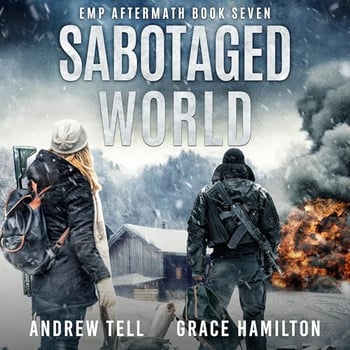 Sabotaged World: EMP Aftermath, Book 7