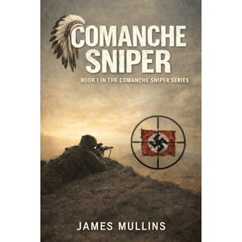Comanche Sniper: Book I In The Comanche Sniper Series