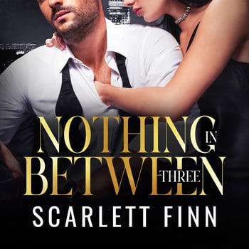 Nothing in Between: Three (Bonus Chapters): Nothing to...