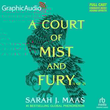 A Court of Mist and Fury (Part 1 of 2) (Dramatized Adaptation): A Court of Thorns and Roses 2