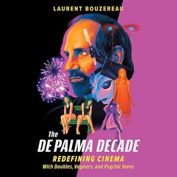 The De Palma Decade: Redefining Cinema with Doubles, Voyeurs, and Psychic Teens
