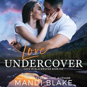 Love Undercover: A Small Town Christian Romance (Love in Blackwater, Book 6)