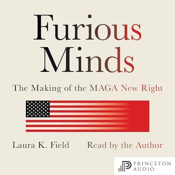 Furious Minds: The Making of the MAGA New Right