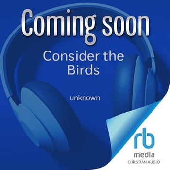 Consider the Birds: Heartwarming True Stories of Our Feathered Friends