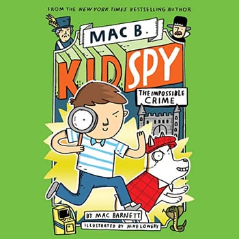 The Impossible Crime: Mac B., Kid Spy, Book 2