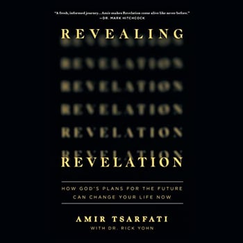 Revealing Revelation: How God's Plans for the Future Can Change Your Life Now
