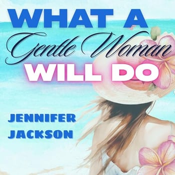 What a Gentle Woman Will Do