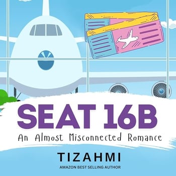Seat 16B: An Almost Misconnected Romance (Tizahmi Romance Collection)