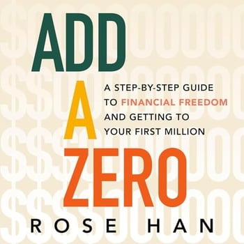 Add a Zero: A Step-by-Step Guide to Financial Freedom and Getting to Your First Million