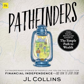 Pathfinders: Extraordinary Stories of People Like You on the Quest for Financial Independence—and How to Join Them