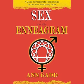 Sex and the Enneagram: A Guide to Passionate Relationships for the 9 Personality Types