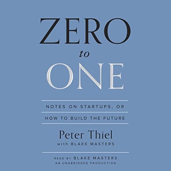 Zero to One: Notes on Startups, or How to Build the Future