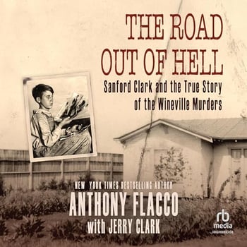 The Road Out of Hell: Sanford Clark and the True Story of the Wineville Murders