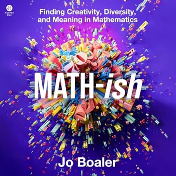 Math-ish: Finding Creativity, Diversity, and Meaning in Mathematics