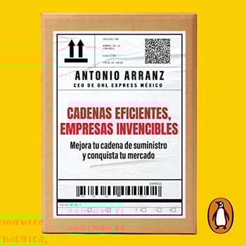 Cadenas eficientes, empresas invencibles [Efficient Chains, Invincible Companies]: Mejora tu cadena de suministro y conquista tu mercado [Improve Your Supply Chain and Conquer Your Market]