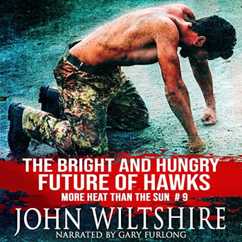 The Bright and Hungry Future of Hawks: More Heat than the Sun, Book 9