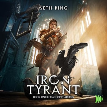 Chain of Feathers: A Fantasy LitRPG Adventure (Iron Tyrant, Book 1)