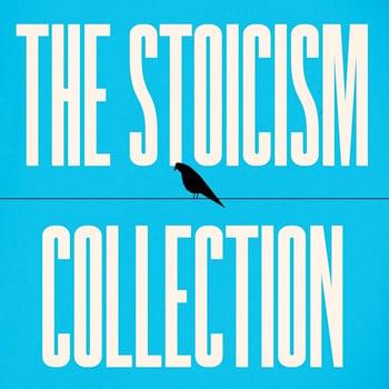 The Stoicism Collection: Letters from a Stoic, Meditations, Seneca's 'On' Essays, The Enchiridion and Discourses, Life of Marcus Aurelius, & More