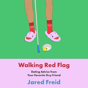 Walking Red Flag: Dating Advice from Your Favorite Guy Friend