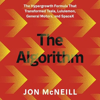 The Algorithm: The Hypergrowth Formula That Transformed Tesla, Lululemon, General Motors, and SpaceX