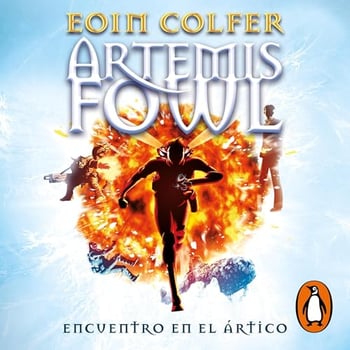Encuentro en el Ártico [The Artic Incident]: (Artemis Fowl 2)