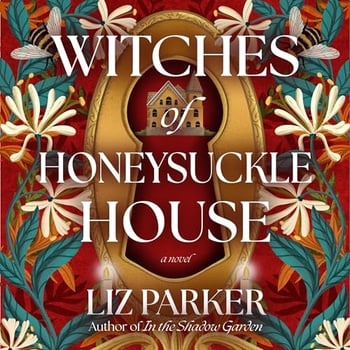 Witches of Honeysuckle House: A Novel