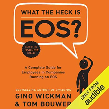 What the Heck is EOS?: A Complete Guide for Employees in Companies Running on EOS