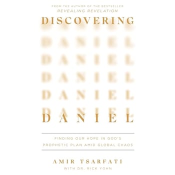 Discovering Daniel: Finding Our Hope in God’s Prophetic Plan Amid Global Chaos