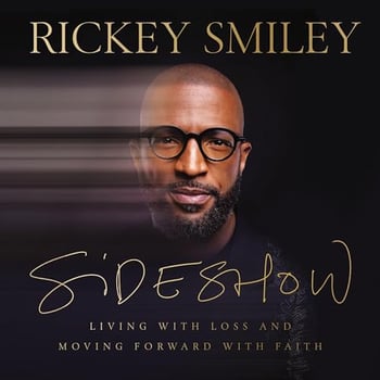 Sideshow: Living with Loss and Moving Forward with Faith