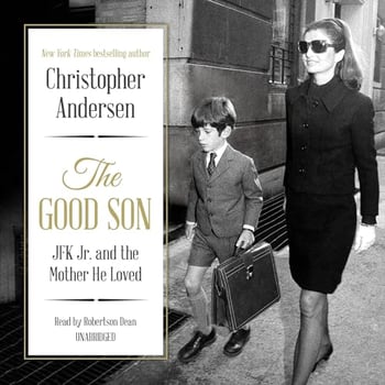 The Good Son: JFK Jr. and the Mother He Loved