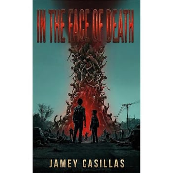 In the Face of Death: An Apocalyptic Horror Thriller