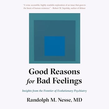 Good Reasons for Bad Feelings: Insights from the Frontier of Evolutionary Psychiatry
